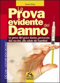 La prova evidente del danno. Le prove del grave danno provocato dai vaccini alla salute dei bambini (9788875077709) by Unknown Author