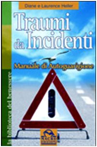 9788875077990: Traumi da incidenti. Manuale di autoguarigione (La biblioteca del benessere)
