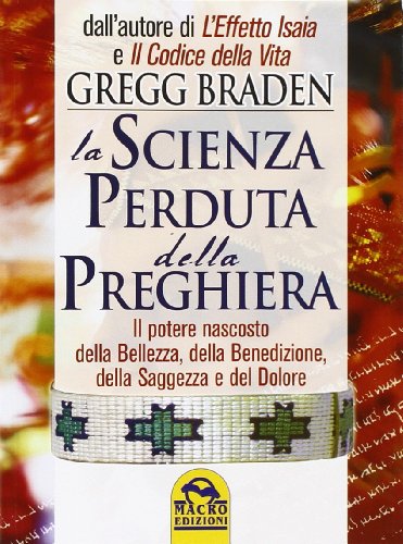 SCIENZA PERDUTA DELLA PREGHIER (9788875078355) by Braden, Gregg