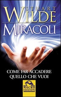 9788875079154: Miracoli. Come far accadere quello che vuoi (Nuova saggezza)