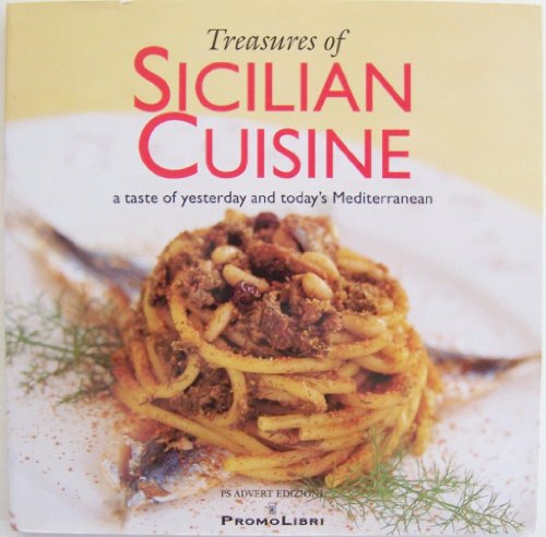 Beispielbild fr Treasures of Sicilian Cuisine - A Taste of Yesterday and Today's Mediterranean zum Verkauf von WorldofBooks