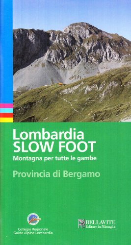 Beispielbild fr Lombardia slow foot. Montagna per tutte le gambe. Provincia di Bergamo (Vivere il territorio) zum Verkauf von Buchpark