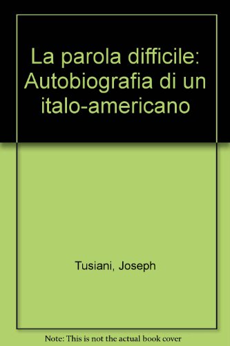 La parola difficile: Autobiografia di un italo-americano (9788875142148) by Tusiani, Joseph