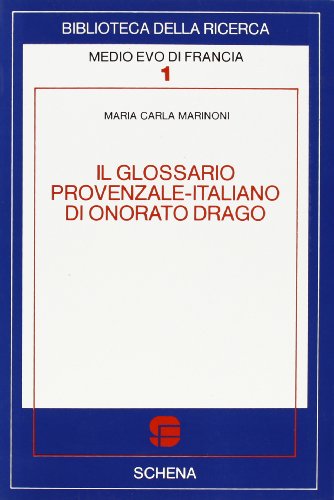 9788875143435: Il glossario provenzale-italiano di Onorato Drago (Biblioteca della ricerc.Medio Evo Francia)