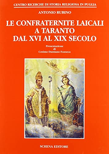 Le confraternite laicali a Taranto dal XVI al XIX secolo (Biblioteca della ricerca) (Italian Edition) (9788875147792) by Rubino, Antonio