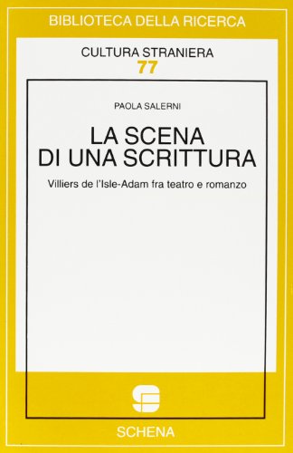 9788875149727: La scena di una scrittura. Villiers de L'Isle-Adam fra teatro e romanzo (Biblioteca della ricerca. Cult. straniera)