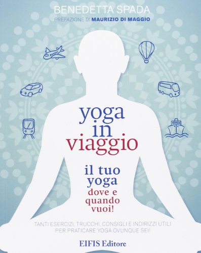 Beispielbild fr Yoga in viaggio. Il tuo yoga dove e quando vuoi! zum Verkauf von WorldofBooks