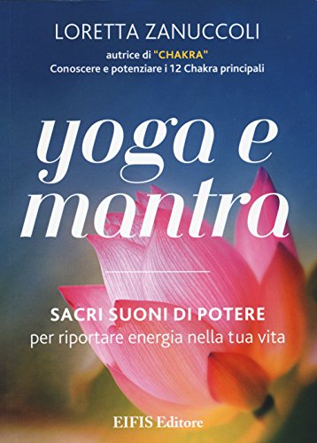 Stock image for Yoga e mantra. Sacri suoni di potere per riportare energia nella tua vita for sale by libreriauniversitaria.it