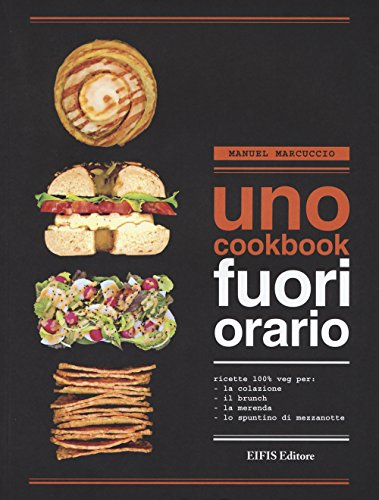 Beispielbild fr UNO Cookbook. Fuori orario. Ricette 100% veg per la colazione, per il brunch, per la merenda e per lo spuntino di mezzanotte zum Verkauf von medimops