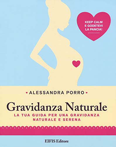 Imagen de archivo de Gravidanza naturale. La tua guida per una gravidanza naturale e serena a la venta por medimops