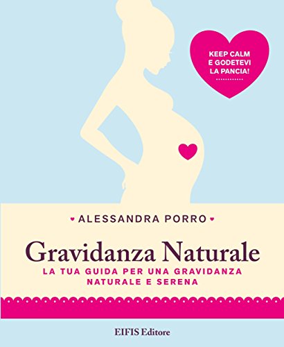 9788875171278: Gravidanza naturale. La tua guida per una gravidanza naturale e serena (Natural wellness)