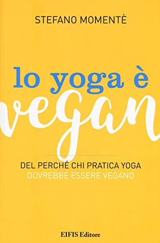 Beispielbild fr Lo yoga  vegan. Del perch chi pratica yoga dovrebbe essere vegano zum Verkauf von medimops
