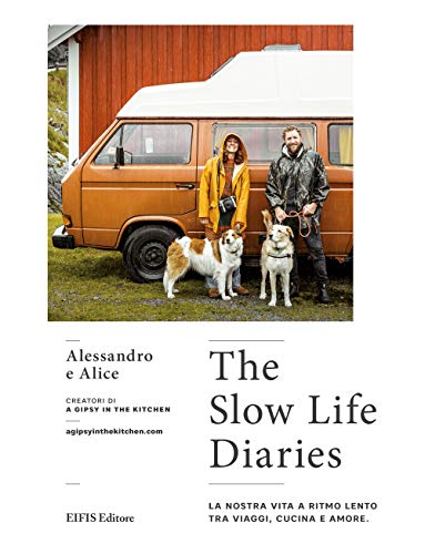 9788875171940: The slow life diaries. La nostra vita a ritmo lento tra viaggi, cucina e amore. Ediz. illustrata