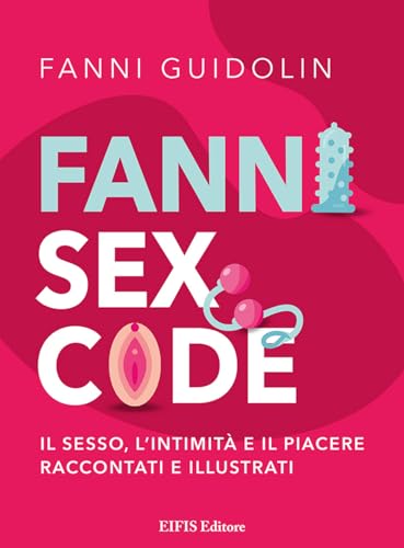 Imagen de archivo de Fanni sex code. Il sesso, l'intimit e il piacere raccontati e illustrati (Healthy life) a la venta por libreriauniversitaria.it