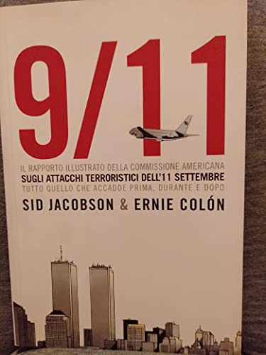 Imagen de archivo de 9/11 - Il rapporto illustrato della commissione Americana sugli attacchi terroristici dell'11 settembre. Tutto quello che accadde prima, durante e dopo a la venta por Studio Bibliografico di M.B.