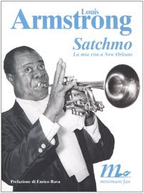 Satchmo. La mia vita a New Orleans (9788875210250) by Louis Armstrong