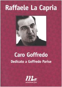 Caro Goffredo. Dedicato a Goffredo Parise - La Capria, Raffaele