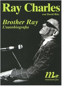 Imagen de archivo de Brother Ray. L'autobiografia Charles, Ray; Ritz, David; La Cecilia, T. and Pacifico, F. a la venta por leonardo giulioni