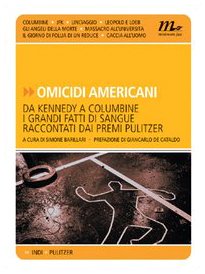 9788875210960: Omicidi americani. Da Kennedy a Columbine i grandi fatti di sangue raccontati dai premi Pulitzer (Indi)