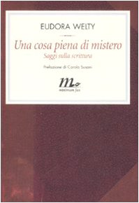 Una cosa piena di mistero. Saggi sulla scrittura (9788875212148) by Eudora Welty