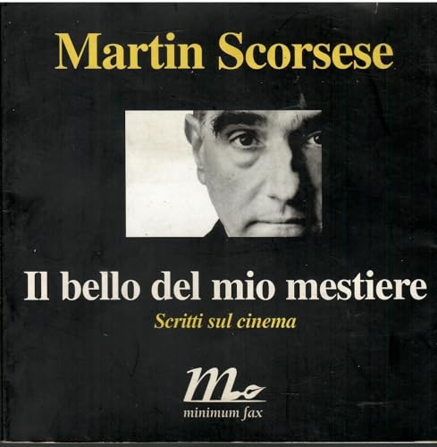 Il bello del mio mestiere. Scritti sul cinema (9788875212476) by Martin Scorsese