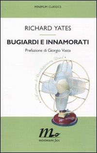 Bugiardi e innamorati (9788875212971) by Richard Yates