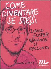 Stock image for Come diventare se stessi. David Foster Wallace si racconta for sale by AwesomeBooks