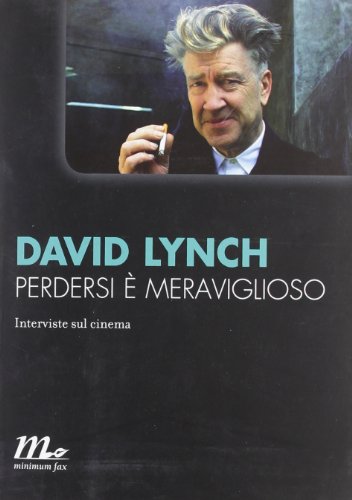 Perdersi Ã¨ meraviglioso. Interviste sul cinema (9788875214456) by David Lynch