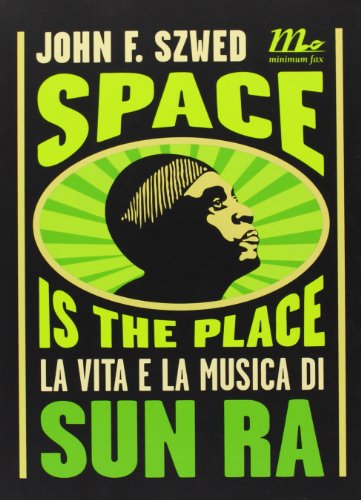 Beispielbild fr Space is the Place: La Vita e la Musica di Sun Ra zum Verkauf von Second Story Books, ABAA