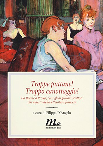 Stock image for Troppe puttane! Troppo canottaggio! Da Balzac a Proust, consigli ai giovani scrittori dai maestri della letteratura francese for sale by libreriauniversitaria.it