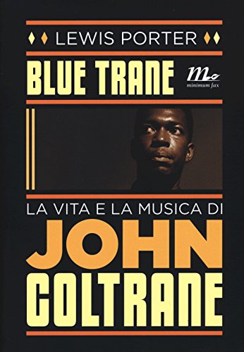 9788875216733: Blue Trane. La vita e la musica di John Coltrane