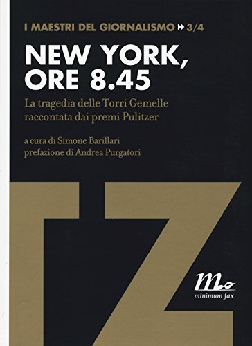Beispielbild fr New York, ore 8.45. La tragedia delle Torri Gemelle raccontata dai premi Pulitzer zum Verkauf von libreriauniversitaria.it