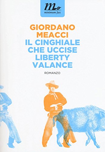 Beispielbild fr Il cinghiale che uccise Liberty Valance zum Verkauf von WorldofBooks