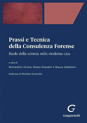 Stock image for Prassi e tecnica della consulenza forense. Ruolo della scienza nella moderna C.T.U. for sale by medimops