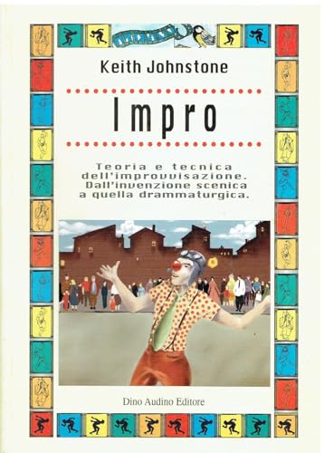 Impro. Teoria e tecnica dell'improvvisazione. Dall'invenzione scenica a quella drammaturgica (9788875271589) by Keith Johnstone