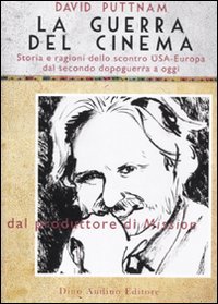 Beispielbild fr La guerra del cinema. Storia e ragioni dello scontro USA-Europa dal secondo dopoguerra a oggi zum Verkauf von libreriauniversitaria.it