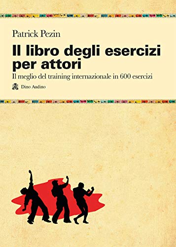 9788875272173: Il libro degli esercizi per attori. Il meglio del training internazionale in 600 esercizi (Manuali)