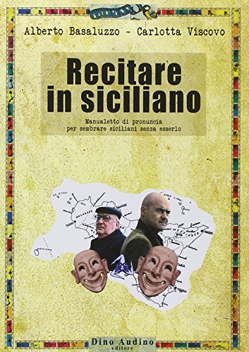 Stock image for Recitare in siciliano. Manualetto di pronuncia per sembrare siciliani senza esserlo for sale by libreriauniversitaria.it
