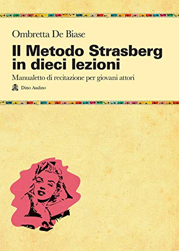 9788875272722: Il metodo Strasberg in dieci lezioni. Introduzione ai fondamentali della formazione attoriale (Taccuini)