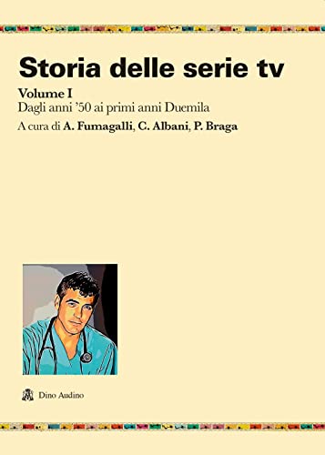 9788875274764: Storia delle serie tv. Dagli anni '50 ai primi anni Duemila (Vol. 1)