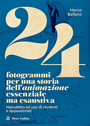 Imagen de archivo de 24 fotogrammi per una storia dell'animazione essenziale ma esaustiva. Manualetto ad uso di studenti e appassionati a la venta por medimops