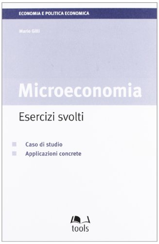 Beispielbild fr Microeconomia: esercizi svolti. Caso di studio. Applicazioni concrete zum Verkauf von libreriauniversitaria.it