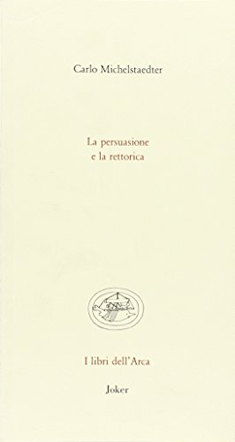 Beispielbild fr La persuasione e la rettorica zum Verkauf von libreriauniversitaria.it