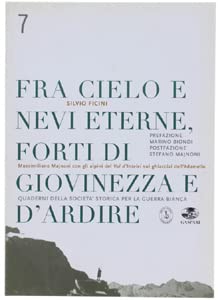 9788875410094: Fra cielo e nevi eterne forti di giovinezza e d'ardire. Massimiliano Majnoni con gli alpini del val d'Intelvi sui ghiacciai dell'Adamello (Quaderni della Soc. per la guerra bianca)