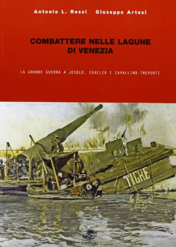 9788875411183: Combattere nelle lagune di Venezia. La grande guerra a Jesolo, Eraclea e Cavallino (Collana storica)