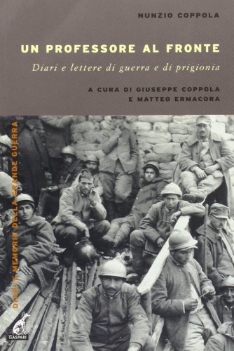 9788875412517: Un professore al fronte. Diari e lettere di guerra e prigionia (1917-1918) (Diari e memorie della Grande Guerra)