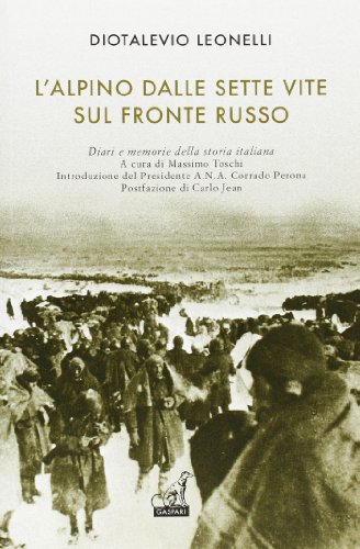 9788875412524: L'alpino dalle sette vite sul fronte russo (Diari e memorie della storia italiana)