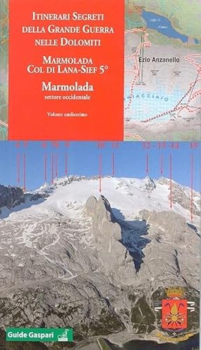 9788875413033: Itinerari segreti della grande guerra nelle Dolomiti. Marmolada settore occidentale (Vol. 11) (Guide Gaspari)