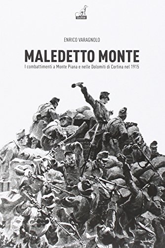 9788875413804: Maledetto monte. I combattimenti a monte Piana e nelle Dolomiti di Cortina nel 1915 (Storica)