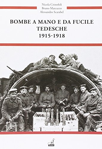 9788875413866: Bombe a Mano e Da Fucile Tedesche.1915-1918.